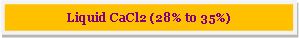 Text Box: Liquid CaCl2 (28% to 35%)