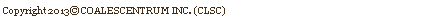 Text Box: Copyright 2013© COALESCENTRUM INC. (CLSC) 